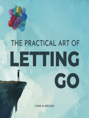 cover image of The Practical Art of Letting Go